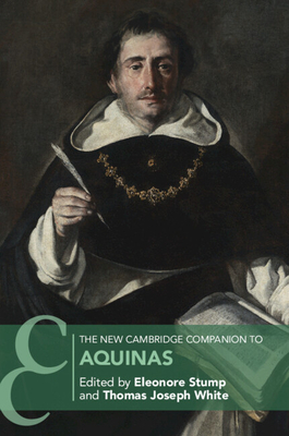 The New Cambridge Companion to Aquinas - Stump, Eleonore (Editor), and White, Thomas Joseph (Editor)
