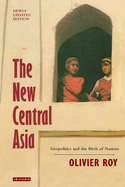 The New Central Asia: Geopolitics and the Birth of Nations