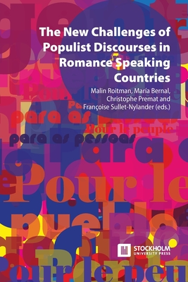 The New Challenges of Populist Discourses in Romance Speaking Countries - Roitman, Malin (Editor), and Bernal, Mara (Editor), and Premat, Christophe (Editor)