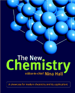 The New Chemistry: A Showcase for Modern Chemistry and Its Applications