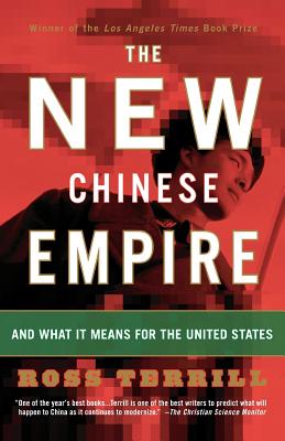 The New Chinese Empire: And What It Means for the United States - Terrill, Ross