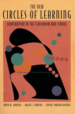 The New Circles of Learning: Cooperation in the Classroom and School - Johnson, David W, and Johnson, Roger T, Professor, and Holubec, Edythe J