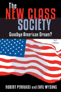 The New Class Society: Goodbye American Dream? - Perrucci, Robert, and Wysong, Earl