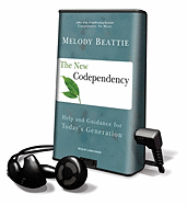 The New Codependency: Help and Guidance for Today's Generation - Beattie, Melody, and Raver, Lorna (Read by)