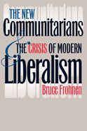 The new communitarians and the crisis of modern liberalism