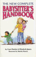 The New Complete Babysitter's Handbook - Barkin, Carol, and James, Elizabeth