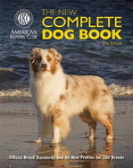 The New Complete Dog Book: Official Breed Standards and All-New Profiles for 200 Breeds- Now in Full-Color