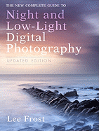 The New Complete Guide to Night and Low-Light Digital Photography