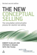 The New Conceptual Selling: The Consultative Communication Process for Solution-led Selling