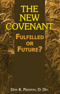The New Covenant: Fulfilled or Future?: Has the New Covenant of Jeremiah 31 Been Established?
