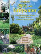 The New Create an Oasis with Greywater: Choosing, Building, and Using Greywater Systems, Includes Branched Drains