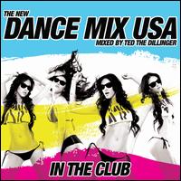 The New Dance Mix USA: In the Club - Ted the Dillinger