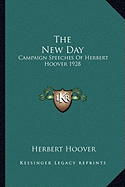 The New Day: Campaign Speeches Of Herbert Hoover 1928