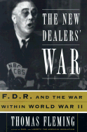 The New Dealers' War: Franklin D. Roosevelt and the War Within World War II