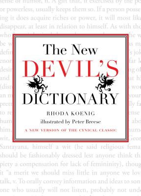 The New Devil's Dictionary: A New Version of the Cynical Classic - Koenig, Rhoda