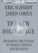 The New Digital Age: Reshaping the Future of People, Nations and Business - Schmidt, Eric, and Cohen, Jared, and Wayne, Roger (Read by)