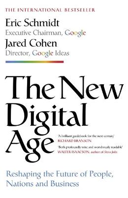 The New Digital Age: Reshaping the Future of People, Nations and Business - Schmidt, Eric, III, and Cohen, Jared