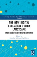 The New Digital Education Policy Landscape: From Education Systems to Platforms