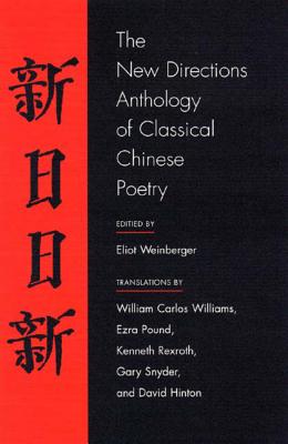 The New Directions Anthology of Classical Chinese Poetry - Weinberger, Eliot