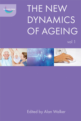 The New Dynamics of Ageing Volume 1 - Saboia, Joao (Contributions by), and Maganaris, Constantinos (Contributions by), and Lawton, Clare (Contributions by)