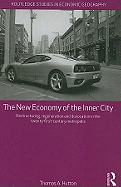 The New Economy of the Inner City: Restructuring, Regeneration and Dislocation in the Twenty-First-Century Metropolis