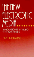 The New Electronic Media: Innovations in Video Technologies