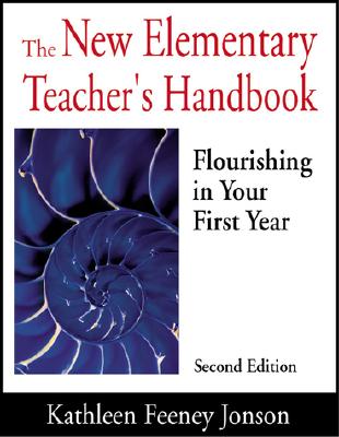 The New Elementary Teacher s Handbook: Flourishing in Your First Year - Jonson, Kathleen F F