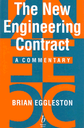The New Engineering Contract: A Commentary - Eggleston, Brian, CEng