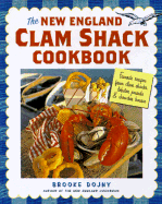 The New England Clam Shack Cookbook: Favorite Recipes from Clam Shacks, Lobster Pounds, & Chowder Houses