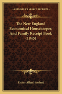 The New England Economical Housekeeper, And Family Receipt Book (1845)