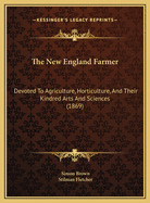 The New England Farmer: Devoted to Agriculture, Horticulture, and Their Kindred Arts and Sciences (1869)