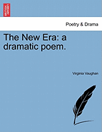The New Era: a Dramatic Poem