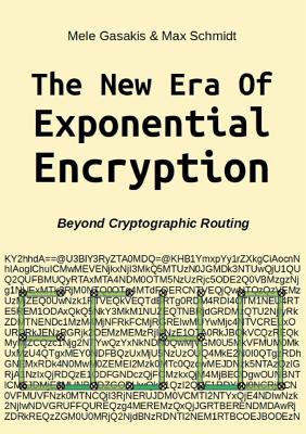 The New Era Of Exponential Encryption: - Beyond Cryptographic Routing with the Echo Protocol [Paperback] - Gasakis, Mele, and Schmidt, Max