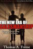 The New Era of Salesmanship: Bringing the Art of Selling Into the 21st Century - Freese, Thomas A