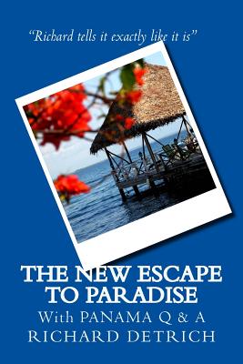 The New Escape to Paradise: Panama Q & A - Detrich, Richard