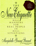 The New Etiquette: Real Manners for Real People in Real Situations--An A-To-Z Guide - Stewart, Marjabelle Young