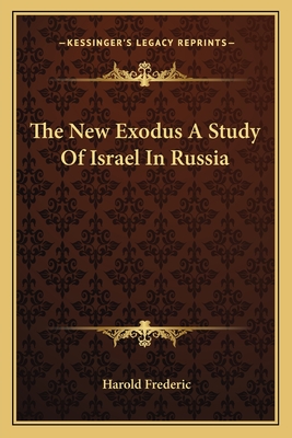 The New Exodus A Study Of Israel In Russia - Frederic, Harold