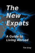 The New Expats: A Guide to Living Abroad