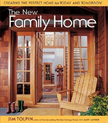 The New Family Home: Creating the Perfect Home for Today and Tomorrow - Tolpin, James L