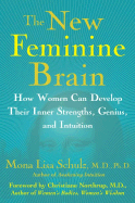 The New Feminine Brain: How Women Can Develop Their Inner Strengths, Genius, and Intuition
