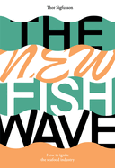 The New Fish Wave: How to Ignite the Seafood Industry