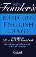 The New Fowler's Modern English Usage - Fowler, H W, and Burchfield, Robert (Editor)