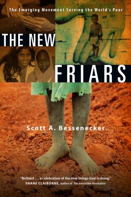 The New Friars: The Emerging Movement Serving the World's Poor - Bessenecker, Scott A