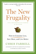 The New Frugality: How to Consume Less, Save More, and Live Better