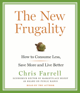 The New Frugality: How to Consume Less, Save More and Live Better
