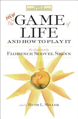 The New Game of Life and How to Play It - Shinn, Florence Scovel, and Miller, Ruth L (Editor)
