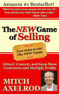The NEW Game of Selling: Attract, Convert, and Keep More Customers - and Multiply Profits