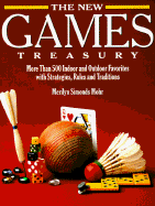 The New Games Treasury: More Than 500 Indoor and Outdoor Favorites with Strategies, Rules and Traditions