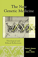 The New Genetic Medicine: Theological and Ethical Reflections
