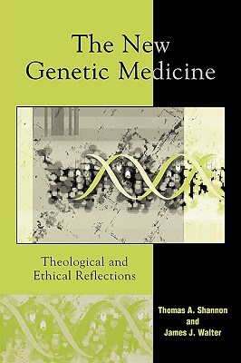 The New Genetic Medicine: Theological and Ethical Reflections - Shannon, Thomas A, Attorney-At-Law, and Walter, James J